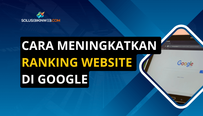 cara meningkatkan ranking website di google